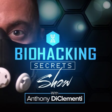 Anthony Di Clementi: Bio Hacking Secrets