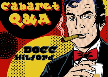 Docc Hilford – Dr. A’s Cabaret Q&A