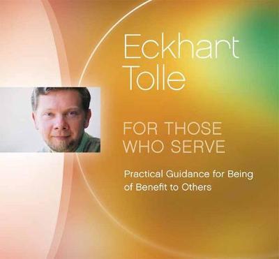 Eckhart Tolle – For Those Who Serve