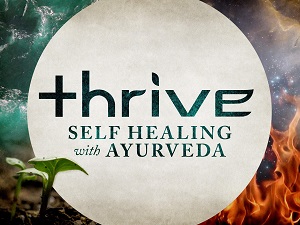 Thrive – Self Healing with Ayurveda