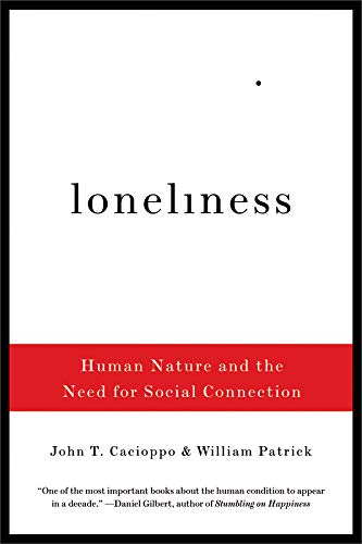 John T. Cacioppo – Loneliness: Human Nature and the Need for Social Connection