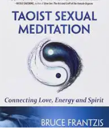 Bruce Frantzis – Taoist Sexual Meditation: Connecting Love, Energy and Spirit