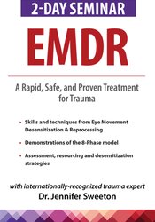 Jennifer Sweeton – 2-Day Seminar – EMDR – A Rapid, Safe, and Proven Treatment for Trauma