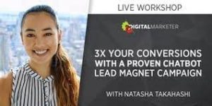 Natasha Takahashi – 3X Your Conversions with a Proven Chatbot Lead Magnet Campaign Workshop