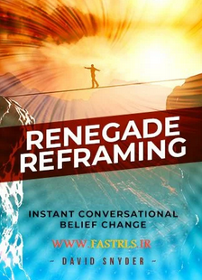 David Snyder – Renegade Reframing Instant Conversational Belief Change CPI3
