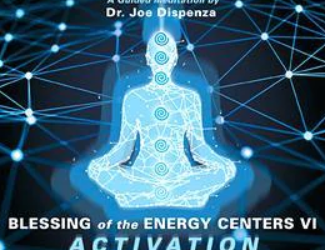 Joe Dispenza – Blessing of the Energy Centers 6 – Activation
