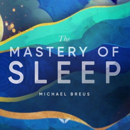 Michael Breus – The mastery of Sleep