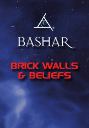 Bashar – Brick Walls & Beliefs
