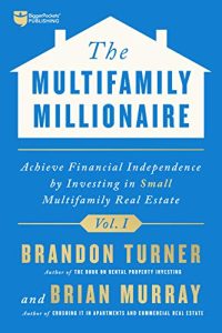Brandon Turner, Brian Murray – The Multifamily Millionaire, Volume I