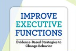 George McCloskey – Improve Executive Functions. Evidence-Based Strategies to Change Behavior