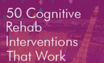 Jane Yakel – 50 Cognitive Rehab Interventions That Work