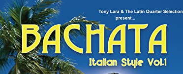 Tony Lara - Italian Style Bachata Volume 1